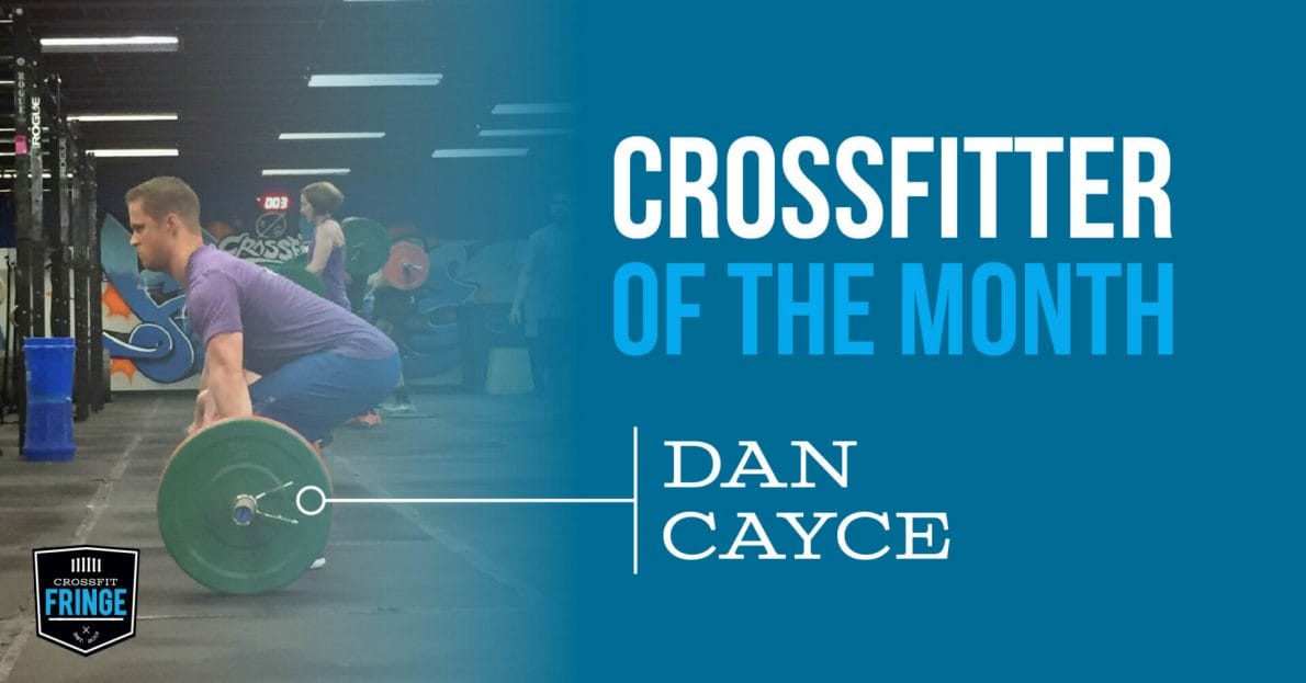 CrossFitter of the Month: Dan Cayce