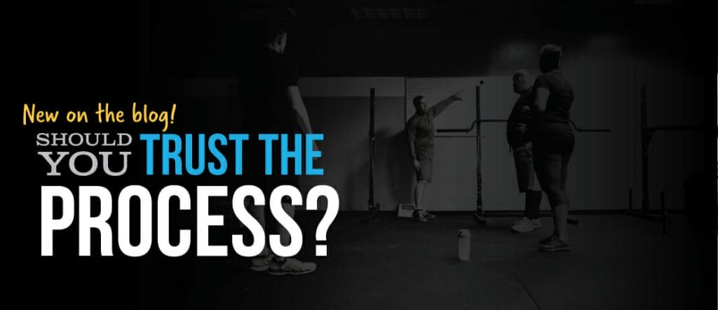 Should you Trust the Process? - CrossFit Fringe - Columbia MO