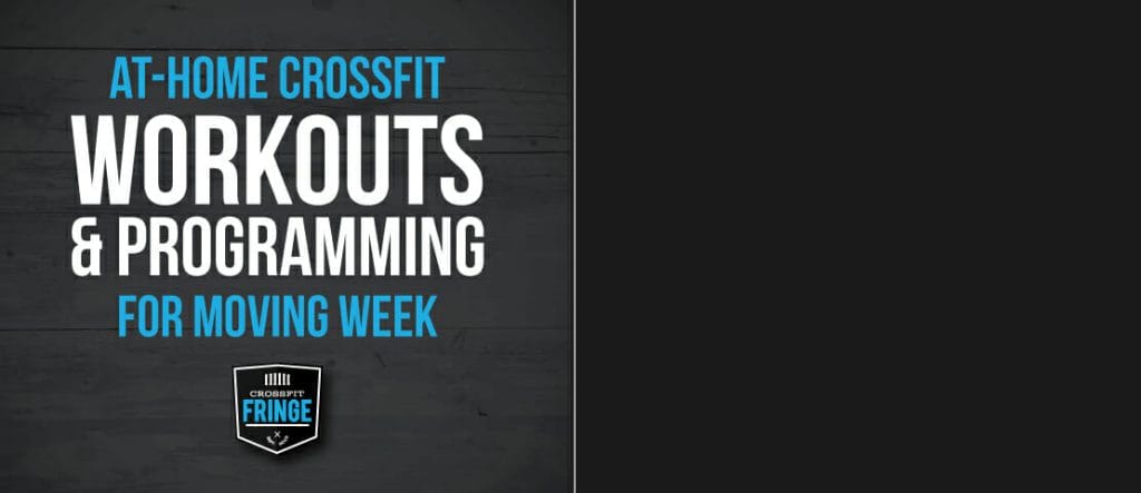 At-Home CrossFit Workouts and Programming for Move Week - CrossFit Fringe - Columbia MO