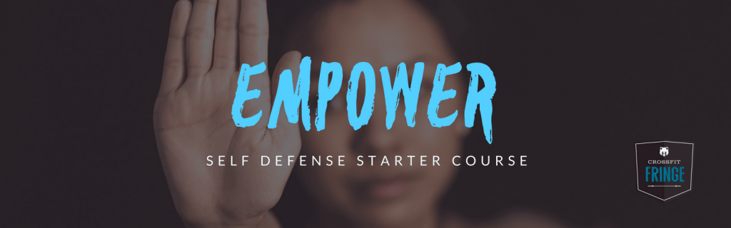 Empower Self Defense Starter Course - CrossFit Fringe